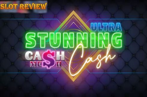 Stunning Cash Ultra Slot Review